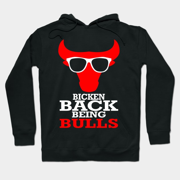 Bicken Back Being Bulls | Chicago Bulls Hoodie by Bersama Star